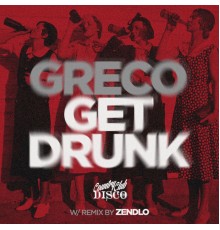 GRECO (NYC) - Get Drunk