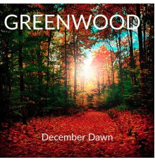 GREENWOOD - December Dawn