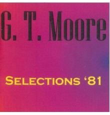 G.T. Moore - Selections '81