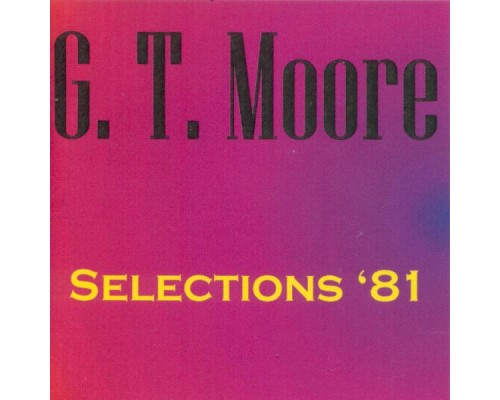 G.T. Moore - Selections '81