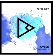 GVtec - Can You Hear Me?