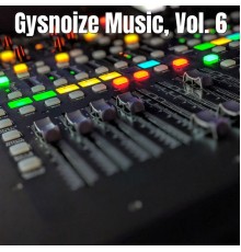 GYSNOIZE - Gysnoize Music, Vol. 6