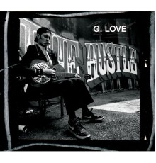 G. Love - The Hustle