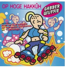 Gabberwijffie - Op Hoge Hakkûh