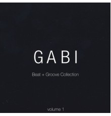 Gabi - Gabi Beat + Groove Collection: Vol. 1