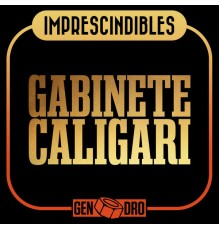 Gabinete Caligari - Imprescindibles (2019 Remaster)