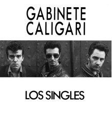 Gabinete Caligari - Los singles