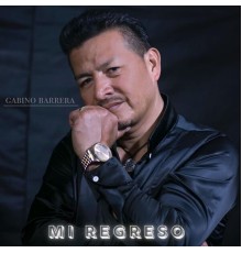 Gabino Barrera - Mi Regreso