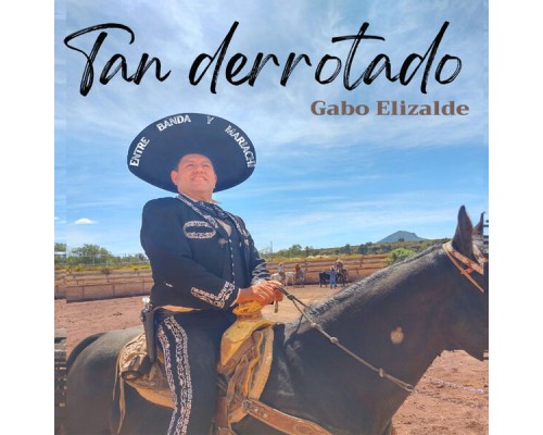 Gabo Elizalde - Tan Derrotado