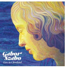Gabor Szabo - Live in Cleveland 1976