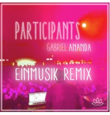 Gabriel Ananda - Participants (Einmusik Remix)