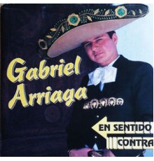 Gabriel Arriaga - En Sentido Contrario