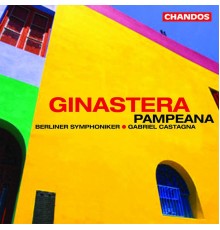 Gabriel Castagna, Berliner Symphoniker - Ginastera: Obertura para el Fausto criollo, Pampeana, Dances from Estancia & Glosses sobre temes de Pau Casal
