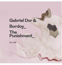 Gabriel D'Or & Bordoy - The Punishment (Original Mix)