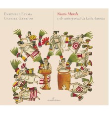 Gabriel Garrido , Ensemble Elyma - Nuevo mundo: 17th-Century Music in Latin America