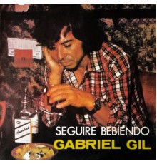 Gabriel Gil - Seguire Bebiendo