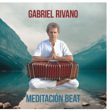 Gabriel Rivano - Meditación Beat