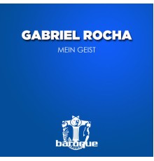 Gabriel Rocha - Mein Geist