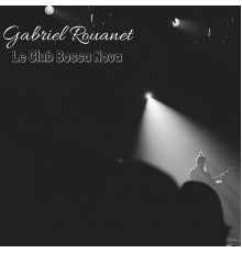 Gabriel Rouanet - Le Club Bosa Nova