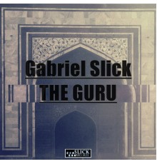 Gabriel Slick - The Guru