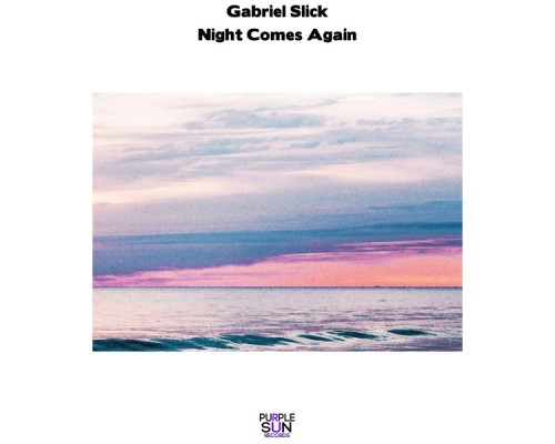 Gabriel Slick - Night Comes Again