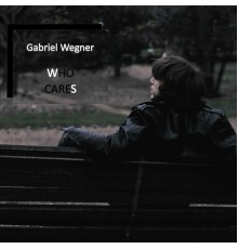 Gabriel Wegner - Who Cares