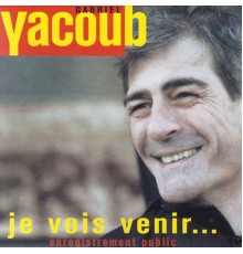 Gabriel Yacoub - Je vois venir... (Enregistrement public)