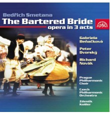Gabriela Beňačková, Peter Dvorský, Richard Novák, Zdeněk Košler, Czech Philharmonic, Prague Philharmonic Choir - Smetana: The Bartered Bride