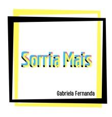 Gabriela Fernanda - Sorria Mais