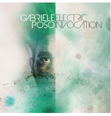 Gabriele Poso - Electric Invocation