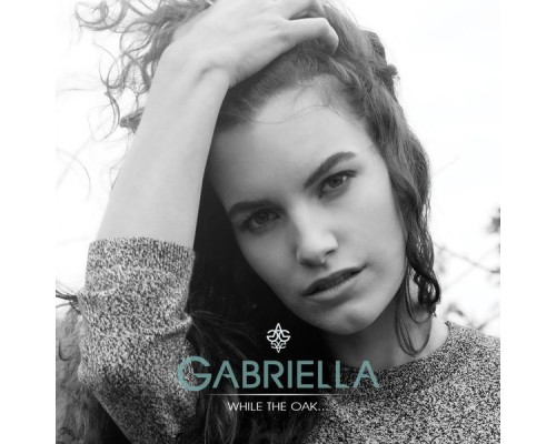 Gabriella - While the Oak...