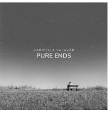 Gabriella Salazar - Pure Ends