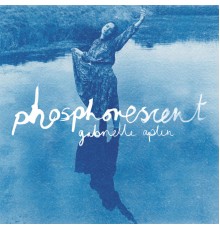 Gabrielle Aplin - Phosphorescent