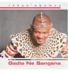 Gadla ne Sangena - Inkan'ebomvu