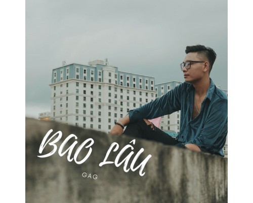 Gag - BAO LÂU