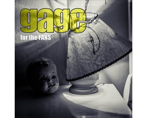 Gage - For the Fans