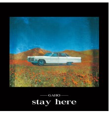 Gaho - Stay Here