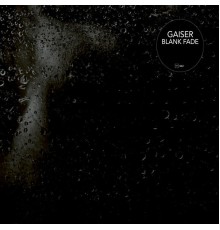 Gaiser - Blank Fade (Edited Version)