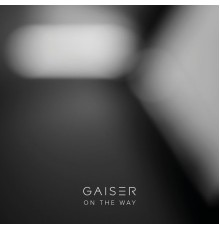 Gaiser - On The Way