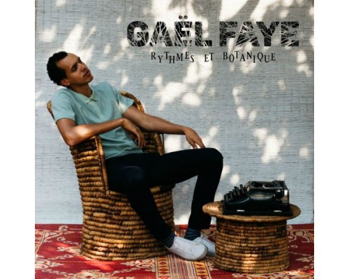 Gaël Faye - Rythmes et botanique