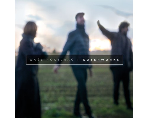 Gaël Rouilhac - Waterworks