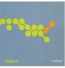 Galactic - Ruckus