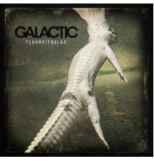 Galactic - Tchompitoulas