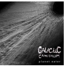 Galactic Cannibalism - Planet Eater