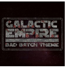 Galactic Empire - Bad Batch Theme