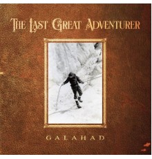 Galahad - The Last Great Adventurer