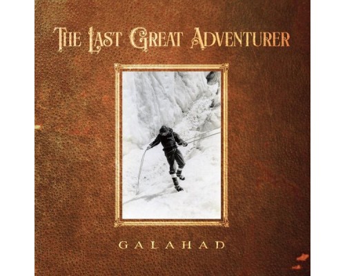 Galahad - The Last Great Adventurer