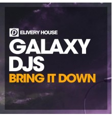 Galaxy DJs - Bring It Down