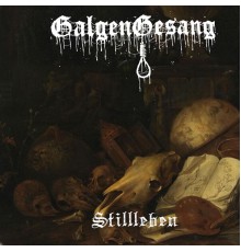 GalgenGesang - Stillleben