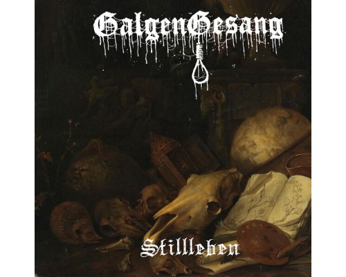 GalgenGesang - Stillleben